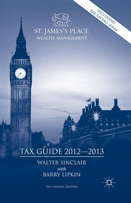 St. James's Place Tax Guide 2012-2013 by Sinclair, Walter