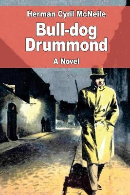 Bull-dog Drummond by McNeile, Herman Cyril