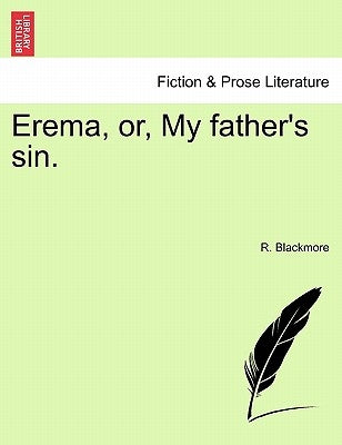 Erema, Or, My Father's Sin. by Blackmore, R.