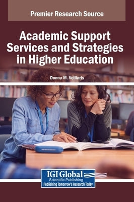 Academic Support Services and Strategies in Higher Education by Velliaris, Donna M.