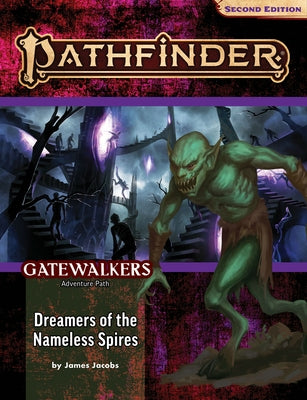 Pathfinder Adventure Path: Dreamers of the Nameless Spires (Gatewalkers 3 of 3) (P2) by Jacobs, James