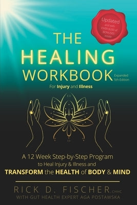 The Healing Workbook: A 12 Week Step-by-Step Program to Heal Injury and Illness and Transform the Health of Body and Mind by Westbrook, Megan B.