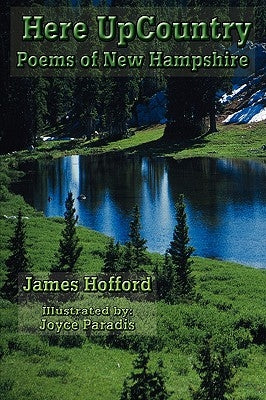 Here UpCountry: Poems of New Hampshire by Hofford, James