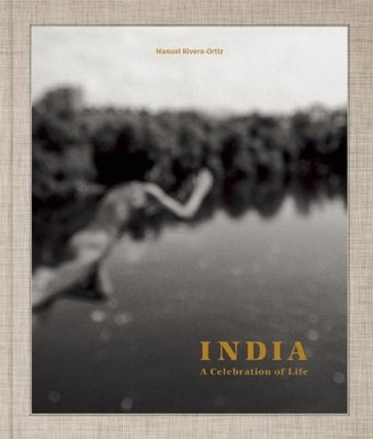 India: A Celebration of Life by Rivera-Ortiz, Manuel