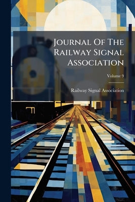 Journal Of The Railway Signal Association by Association, Railway Signal