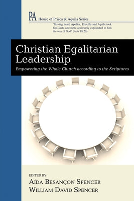 Christian Egalitarian Leadership by Spencer, Aída Besançon