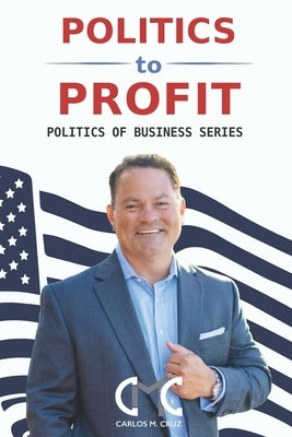 Politics to Profit: The Politics of Business Series by Harlin, Lynn Skapyak