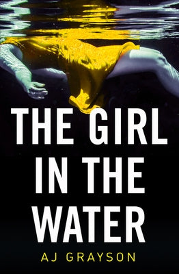 The Girl in the Water by Grayson, A. J.