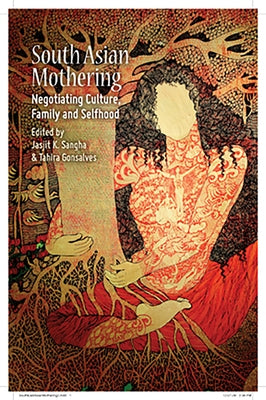 South Asian Mothering: Negotiating Culture, Family and Selfhood by Sangha, Jasjit K.