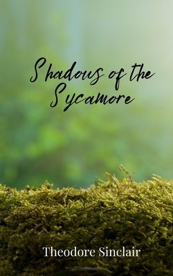 Shadows of the Sycamore by Sinclair, Theodore