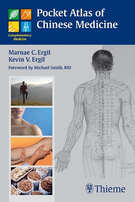 Pocket Atlas of Chinese Medicine by Ergil, Kevin V.