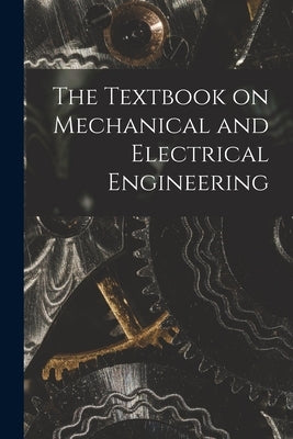 The Textbook on Mechanical and Electrical Engineering by Anonymous