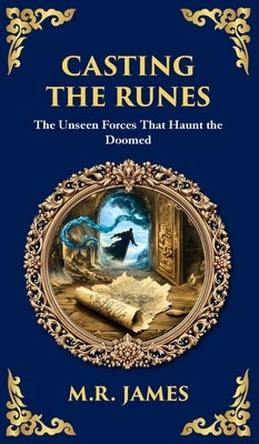 Casting the Runes: A Tale of Cursed Knowledge and Deadly Supernatural Forces (Deluxe Hardbound Edition) by James, M. R.