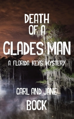 Death Of A Glades Man-A Florida Keys Mystery (LIB) by Bock, Carl