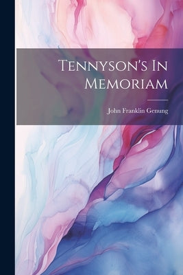 Tennyson's In Memoriam by Genung, John Franklin