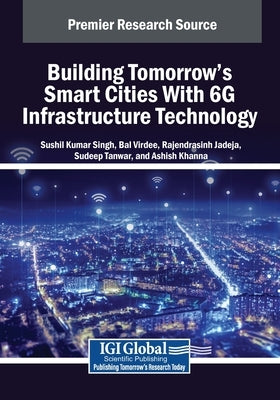 Building Tomorrow's Smart Cities With 6G Infrastructure Technology by Singh, Sushil Kumar