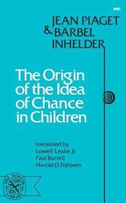 Origin of the Idea of Chance in Children by Piaget, Jean Jean