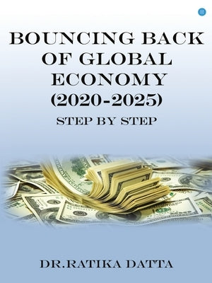 Bouncing Back of Global Economy (2020-2025) by Datta, Ratika