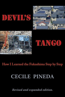Devil's Tango: How I Learned the Fukushima Step by Step by Pineda, Cecile