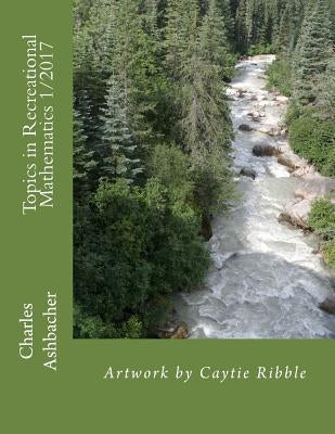Topics in Recreational Mathematics 1/2017 by Ribble, Caytie