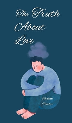 The Truth About Love by Randvee, Rachelle