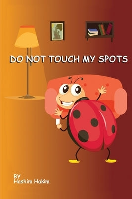 Do Not Touch My Spots: The Family Visit by Hafeezulla, Hafeezullah