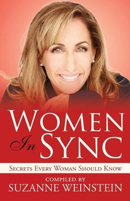 Women In Sync: Secrets Every Woman Should Know by Weinstein, Suzanne