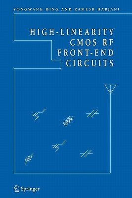 High-Linearity CMOS RF Front-End Circuits by Ding, Yongwang