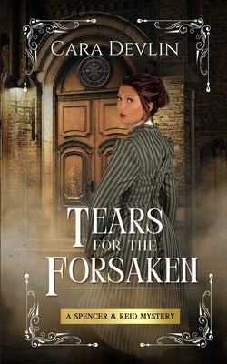 Tears for the Forsaken: A Spencer & Reid Mystery by Devlin, Cara