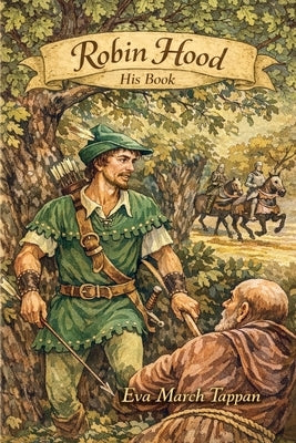 Robin Hood, His Book: Color Edition by Tappan, Eva March