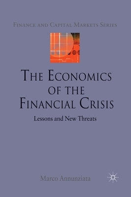 The Economics of the Financial Crisis: Lessons and New Threats by Annunziata, Marco