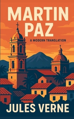 Martin Paz: A Modern Translation of a Gripping Historical Romance and Adventure by Montfield, Eleanor
