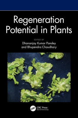Regeneration Potential in Plants by Pandey, Dhananjay Kumar