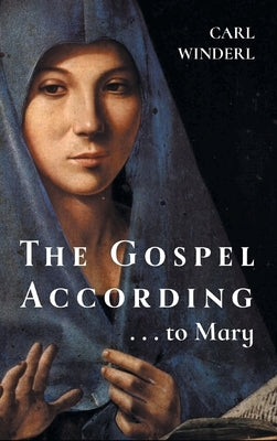 The Gospel According . . . to Mary by Winderl, Carl