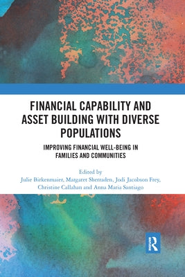Financial Capability and Asset Building with Diverse Populations: Improving Financial Well-being in Families and Communities by Birkenmaier, Julie