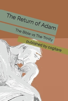 The Return of Adam: The Bible and The Trinity by Ramadhin, Soeres