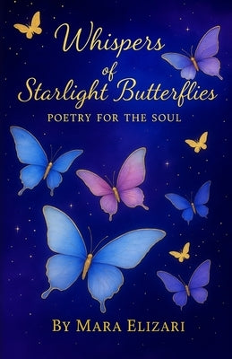 Whispers of Starlight Butterflies by Elizari, Mara