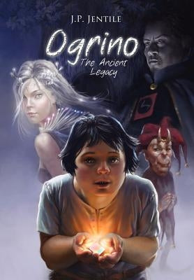 Ogrino, the Ancient Legacy by Jentile, Peter