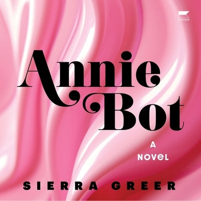 Annie Bot by Greer, Sierra