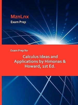 Exam Prep for Calculus Ideas and Applications by Himonas & Howard, 1st Ed. by Mznlnx