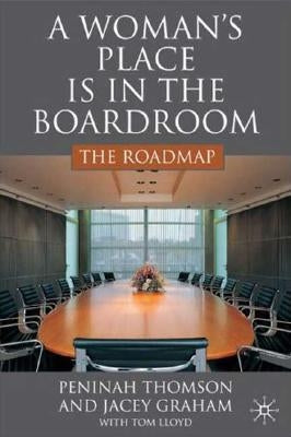 A Woman's Place Is in the Boardroom: The Roadmap by Thomson, P.