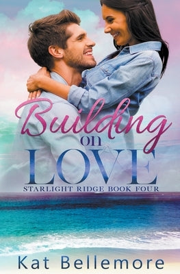 Building on Love by Bellemore, Kat