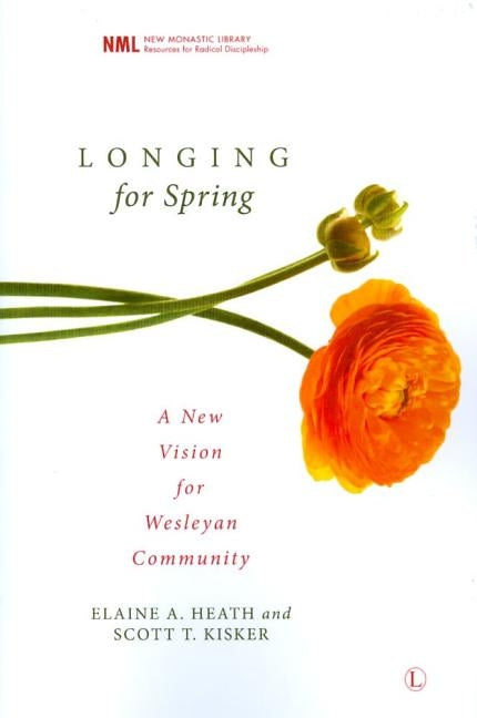 Longing for Spring: A New Vision for Wesleyan Community by Kisker, Scott T.