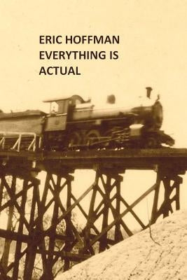 Everything Is Actual by Hoffman, Eric
