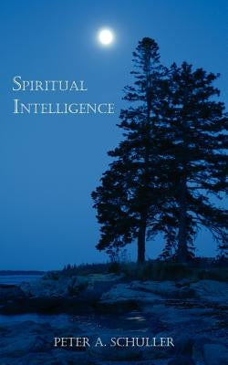 Spiritual Intelligence by Schuller, Peter A.