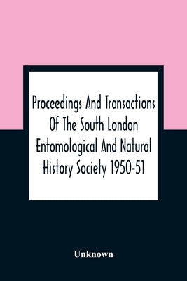 Proceedings And Transactions Of The South London Entomological And Natural History Society 1950-51 by Unknown