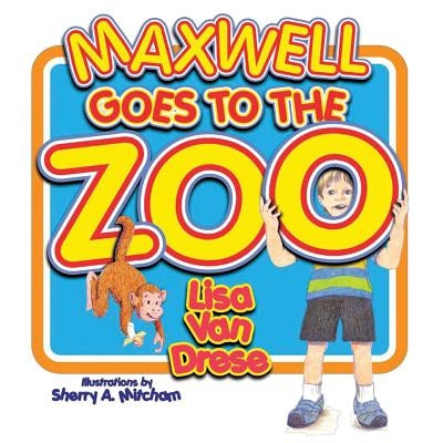 Maxwell Goes to the Zoo by Drese, Lisa Van
