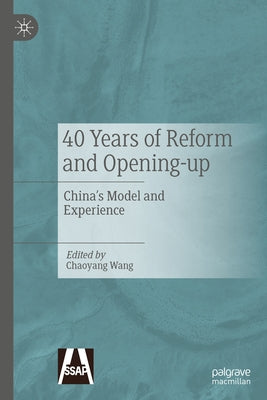40 Years of Reform and Opening-Up: China's Model and Experience by Wang, Chaoyang