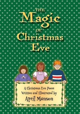 The Magic of Christmas Eve by Munson, April