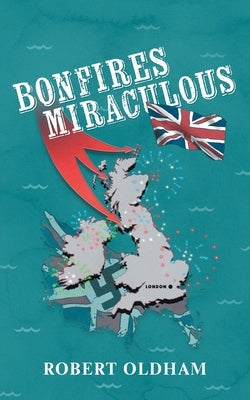 Bonfires Miraculous by Oldham, Robert